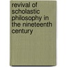 Revival of Scholastic Philosophy in the Nineteenth Century door Joseph Louis Perrier