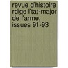 Revue D'Histoire Rdige L'Tat-Major de L'Arme, Issues 91-93 door Historique France. Arm e.
