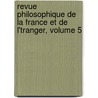 Revue Philosophique de La France Et de L'Tranger, Volume 5 by Th�Odule Ribot