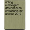 Richtig einsteigen: Datenbanken entwickeln mit Access 2010 by Lorenz Hölscher