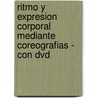 Ritmo Y Expresion Corporal Mediante Coreografias - Con Dvd door Emilio Martinez Lopez