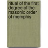 Ritual Of The First Degree Of The Masonic Order Of Memphis by E.J. Marconis