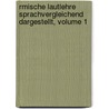 Rmische Lautlehre Sprachvergleichend Dargestellt, Volume 1 door Albert Agathon Benary
