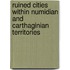 Ruined Cities Within Numidian And Carthaginian Territories