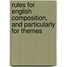 Rules For English Composition, And Particularly For Themes by John Rippingham