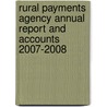 Rural Payments Agency Annual Report And Accounts 2007-2008 door Great Britain: Rural Payments Agency