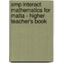Smp Interact Mathematics For Malta - Higher Teacher's Book