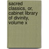 Sacred Classics, Or, Cabinet Library Of Divinity, Volume X door Richard [Cattermole