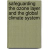 Safeguarding the Ozone Layer and the Global Climate System door Onbekend