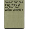 Salmon and Sea Trout Rivers of England and Wales, Volume 1 door Augustus Grimble