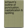 Schaum's Outline of Punctuation, Capitalization & Spelling by Eugene Ehrlich