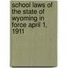 School Laws Of The State Of Wyoming In Force April 1, 1911 door Rose A. Bird