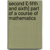 Second £-Fifth and Sixth] Part of a Course of Mathematics door Matthew Rice Dutton