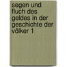Segen und Fluch des Geldes in der Geschichte der Völker 1 by Fritz Schwarz