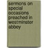 Sermons On Special Occasions Preached In Westminster Abbey