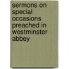 Sermons On Special Occasions Preached In Westminster Abbey by Arthur Penrhyn Stanley