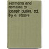 Sermons and Remains of ... Joseph Butler, Ed. by E. Steere