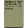 Sermons of Henry Ward Beecher in Plymouth Church, Brooklyn door Truman Jeremiah Ellinwood