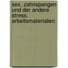 Sex, Zahnspangen und der andere Stress. Arbeitsmaterialien door Peter Brokemper