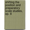 Shifting the Position And Preparatory Scale Studies, Op. 8 door Sevcik Otakar