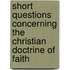 Short Questions Concerning The Christian Doctrine Of Faith