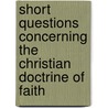 Short Questions Concerning The Christian Doctrine Of Faith door Christopher Schultz