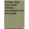 Sicilian Idyls And Other Verses; Translated From The Greek by Jane Minot Sedgwick