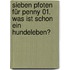 Sieben Pfoten für Penny 01. Was ist schon ein Hundeleben?