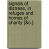Signals Of Distress, In Refuges And Homes Of Charity [&C.] by William Blanchard Jerrold