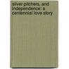 Silver Pitchers, And Independence: A Centennial Love Story door Louisa May Alcott