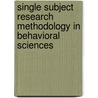 Single Subject Research Methodology in Behavioral Sciences door David L. Gast