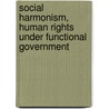 Social Harmonism, Human Rights Under Functional Government door Holmes Whittier Merton