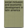 Social Inclusion And Economic Development In Latin America door Onbekend