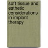 Soft Tissue And Esthetic Considerations In Implant Therapy by Anthony G. Sclar