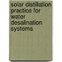 Solar Distillation Practice For Water Desalination Systems