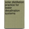 Solar Distillation Practice For Water Desalination Systems by Gopal Nath Tiwari