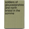 Soldiers Of Gloucestershire And North Bristol In The Somme door Nick Thornicroft