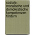 Soziale, moralische und demokratische Kompetenzen fördern