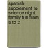 Spanish Supplement To Science Night Family Fun From A To Z