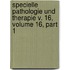 Specielle Pathologie Und Therapie V. 16, Volume 16, Part 1