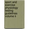 Sport And Exercise Physiology Testing Guidelines Volume Ii door Onbekend