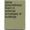 Spray Polyurethane Foam in External Envelopes of Buildings by Mark Bomberg