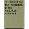 St. Chantal and the Foundation of the Visitation, Volume 2 by Emile Bougard