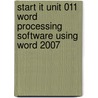 Start It Unit 011 Word Processing Software Using Word 2007 door Cia Training Ltd