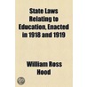 State Laws Relating To Education, Enacted In 1918 And 1919 door William Ross Hood