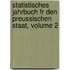 Statistisches Jahrbuch Fr Den Preussischen Staat, Volume 2