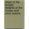 Steps To The Temple, Delights Of The Muses And Other Poems door Richard Crashaw