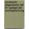 Strafrecht. Allgemeiner Teil im Spiegel der Rechtsprechung by Ingeborg Puppe