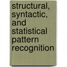 Structural, Syntactic, And Statistical Pattern Recognition door Onbekend