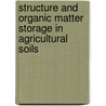 Structure and Organic Matter Storage in Agricultural Soils by Martin R. Carter